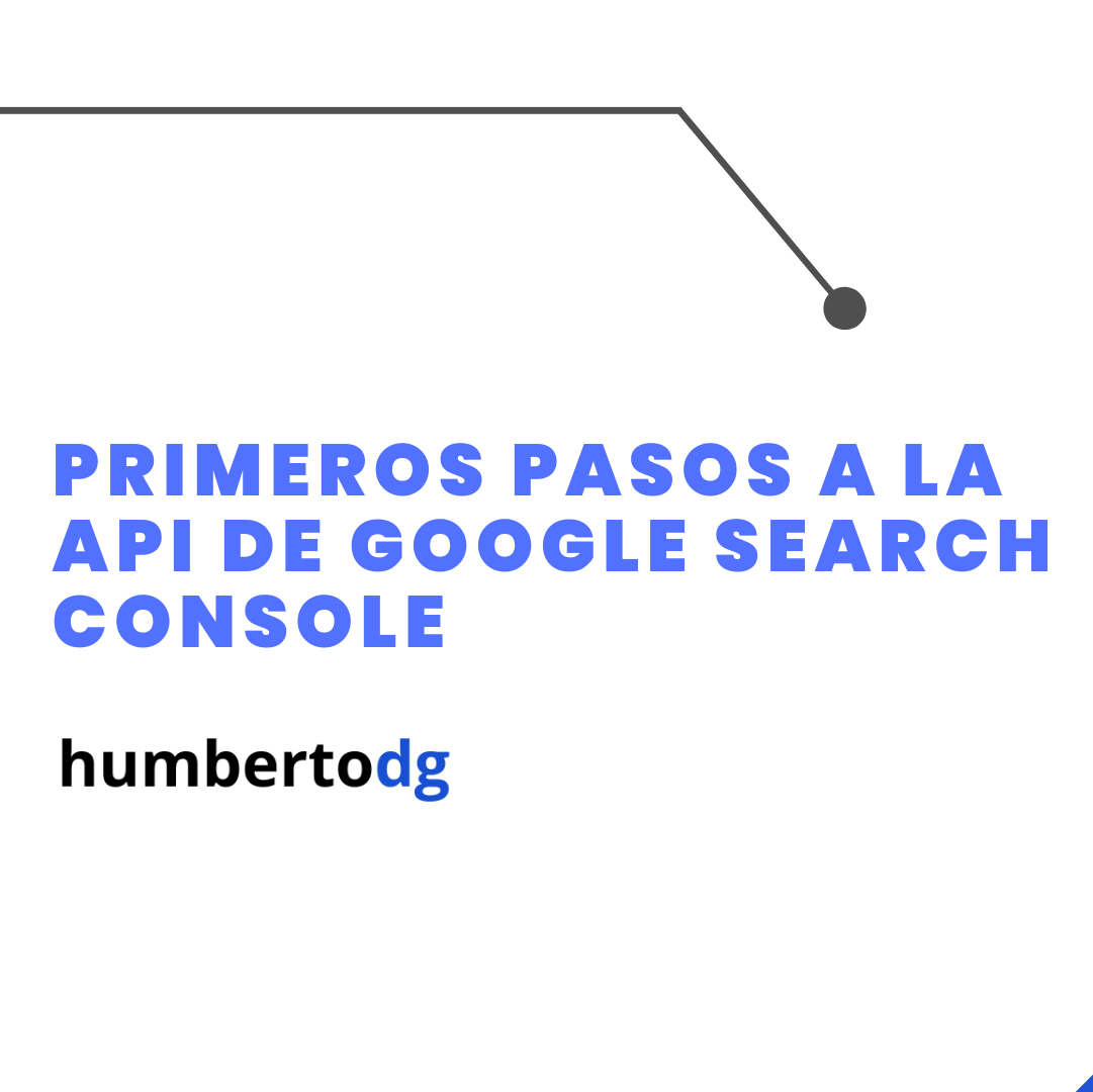 🚀 Primeros Pasos a la API de Google Search Console